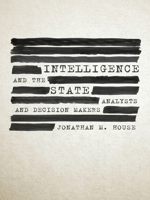 Title details for Intelligence and the State by Jonathan House USA (Ret.) - Available